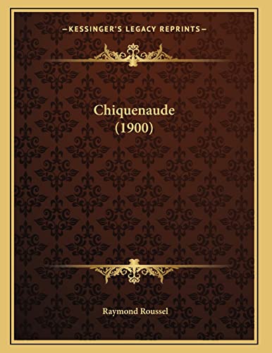 Chiquenaude (1900) (French Edition) (9781167364440) by Roussel, Raymond