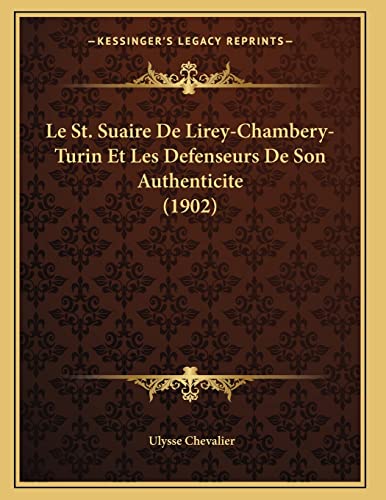 Stock image for Le St. Suaire De Lirey-Chambery-Turin Et Les Defenseurs De Son Authenticite (1902) for sale by THE SAINT BOOKSTORE