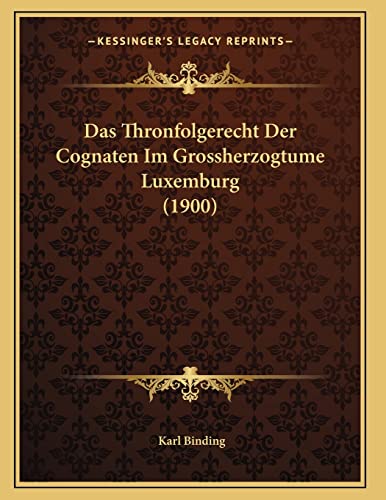 9781167368158: Das Thronfolgerecht Der Cognaten Im Grossherzogtume Luxemburg (1900) (German Edition)