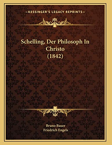 Schelling, Der Philosoph In Christo (1842) (German Edition) (9781167370182) by Bauer, Bruno; Engels, Friedrich