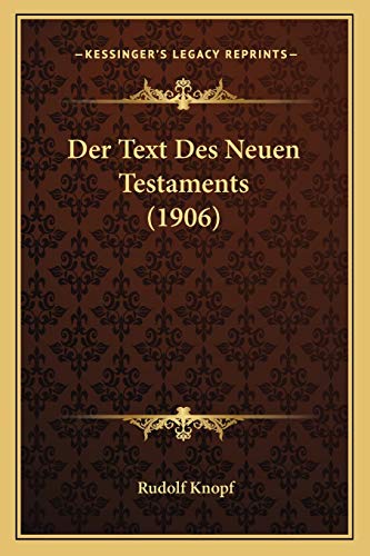 Der Text Des Neuen Testaments (1906) (German Edition) (9781167372421) by Knopf, Rudolf