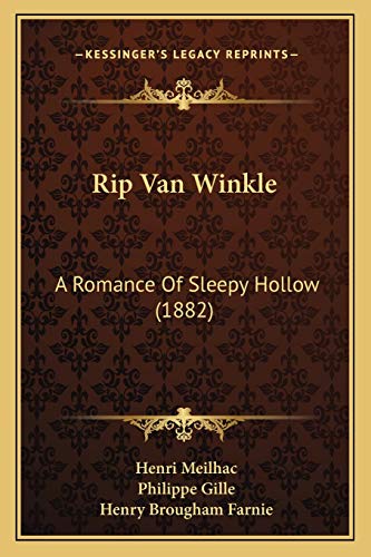 Rip Van Winkle: A Romance Of Sleepy Hollow (1882) (9781167381355) by Meilhac, Henri; Gille, Philippe; Farnie, Henry Brougham