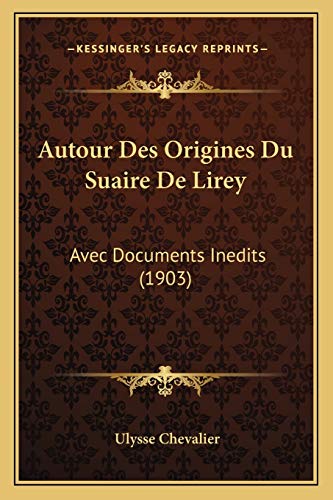 Autour des Origines du Suaire de Lirey : Avec Documents Inedits (1903) - Ulysse Chevalier