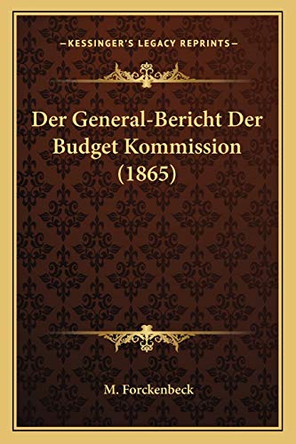 Der General Bericht der Budget Kommission by M Forckenbeck 2010 Paperback - M. Forckenbeck