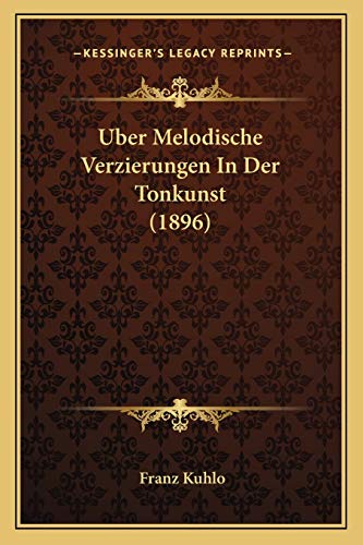 Imagen de archivo de Uber Melodische Verzierungen In Der Tonkunst (1896) (German Edition) a la venta por ALLBOOKS1