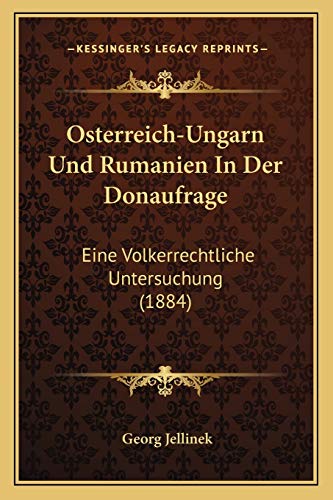 9781167391996: Osterreich-Ungarn Und Rumanien In Der Donaufrage: Eine Volkerrechtliche Untersuchung (1884)