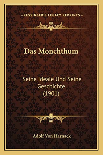 Das Monchthum: Seine Ideale Und Seine Geschichte (1901) (German Edition) (9781167395765) by Harnack, Adolf Von