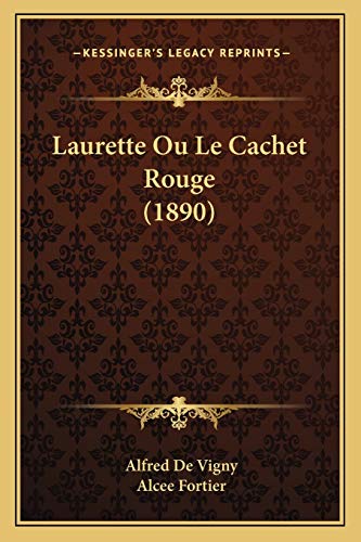 Laurette Ou Le Cachet Rouge (1890) (French Edition) (9781167397370) by De Vigny, Alfred