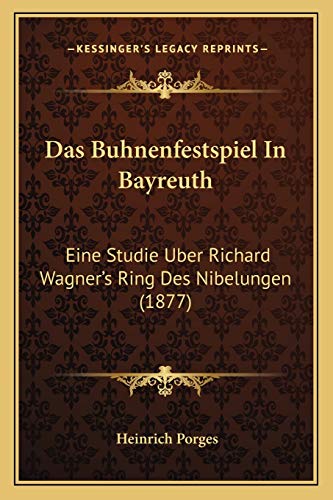 9781167402869: Das Buhnenfestspiel In Bayreuth: Eine Studie Uber Richard Wagner's Ring Des Nibelungen (1877)