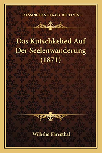 9781167415333: Das Kutschkelied Auf Der Seelenwanderung (1871)