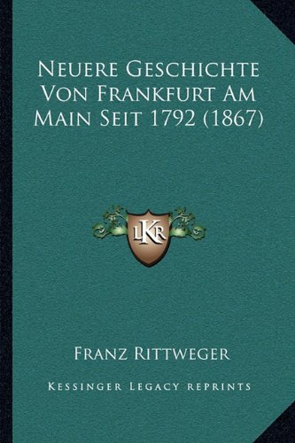 Stock image for Neuere Geschichte Von Frankfurt Am Main Seit 1792 (1867) for sale by THE SAINT BOOKSTORE
