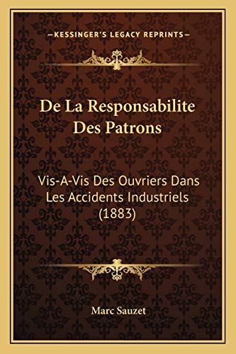 9781167421099: De La Responsabilite Des Patrons: Vis-A-Vis Des Ouvriers Dans Les Accidents Industriels (1883)