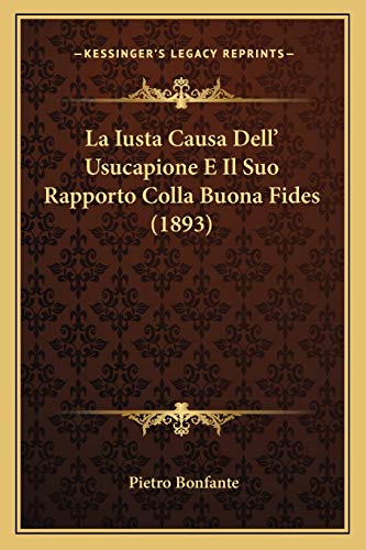 9781167422027: La Iusta Causa Dell' Usucapione E Il Suo Rapporto Colla Buona Fides (1893)