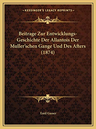 9781167423154: Beitrage Zur Entwicklungs-Geschichte Der Allantois Der Muller'schen Gange Und Des Afters (1874)