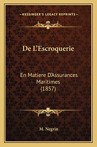 De L'Escroquerie: En Matiere D'Assurances Maritimes (1857) (French Edition)