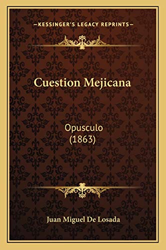 Beispielbild fr Cuestion Mejicana: Opusculo (1863) zum Verkauf von THE SAINT BOOKSTORE