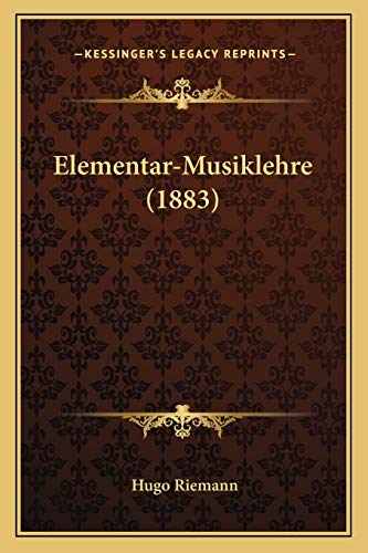 Elementar-Musiklehre (1883) (German Edition) (9781167430909) by Riemann, Hugo