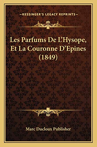 9781167434006: Les Parfums De L'Hysope, Et La Couronne D'Epines (1849)
