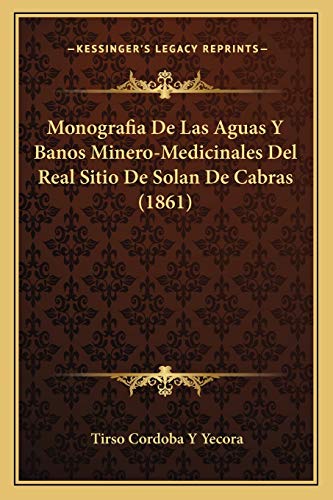 9781167434082: Monografia De Las Aguas Y Banos Minero-Medicinales Del Real Sitio De Solan De Cabras (1861)