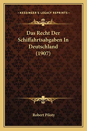 Stock image for Das Recht Der Schiffahrtsabgaben in Deutschland (1907) for sale by THE SAINT BOOKSTORE