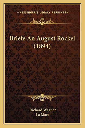 Briefe An August Rockel (1894) (German Edition) (9781167440984) by Wagner, Richard; Mara, La