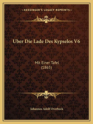 Imagen de archivo de Uber Die Lade Des Kypselos V6: Mit Einer Tafel (1865) a la venta por THE SAINT BOOKSTORE