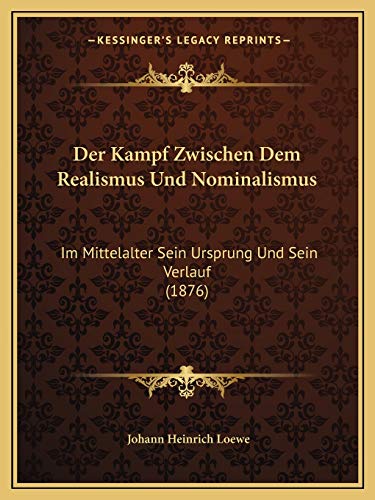 9781167443336: Der Kampf Zwischen Dem Realismus Und Nominalismus: Im Mittelalter Sein Ursprung Und Sein Verlauf (1876) (German Edition)
