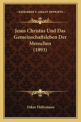 9781167444050: Jesus Christus Und Das Gemeinschaftsleben Der Menschen (1893)