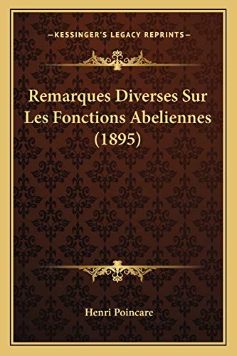 Remarques Diverses Sur Les Fonctions Abeliennes (1895) (French Edition) (9781167447488) by Poincare, Henri