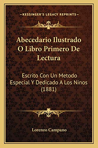 9781167447648: Abecedario Ilustrado O Libro Primero De Lectura: Escrito Con Un Metodo Especial Y Dedicado A Los Ninos (1881) (Spanish Edition)