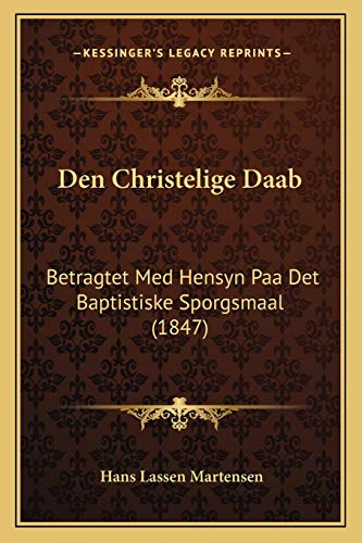 Stock image for Den Christelige Daab: Betragtet Med Hensyn Paa Det Baptistiske Sporgsmaal (1847) for sale by THE SAINT BOOKSTORE