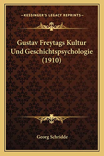 Gustav Freytags Kultur und Geschichtspsychologie - Georg Schridde
