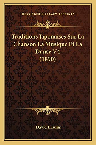 9781167460050: Traditions Japonaises Sur La Chanson La Musique Et La Danse V4 (1890)