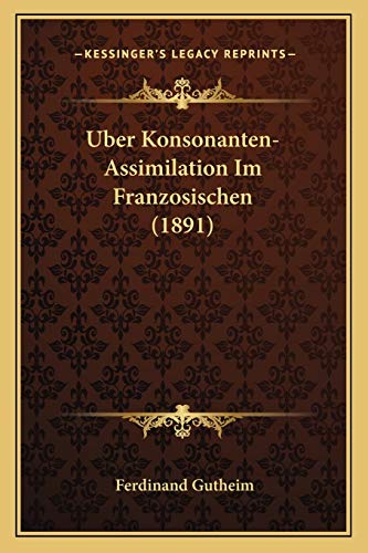Imagen de archivo de Uber Konsonanten-Assimilation Im Franzosischen (1891) a la venta por THE SAINT BOOKSTORE