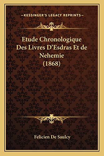 Stock image for Etude Chronologique Des Livres D'Esdras Et de Nehemie (1868) (French Edition) for sale by GF Books, Inc.