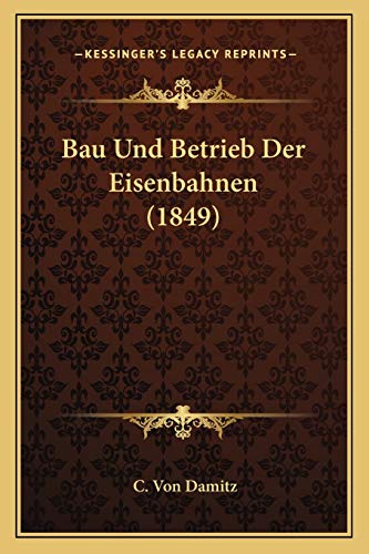 Beispielbild fr Bau Und Betrieb Der Eisenbahnen (1849) zum Verkauf von THE SAINT BOOKSTORE