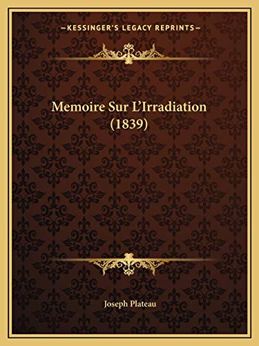 9781167468742: Memoire Sur L'Irradiation (1839) (French Edition)