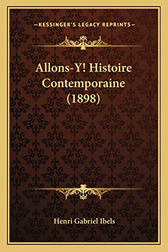 Imagen de archivo de Allons-Y! Histoire Contemporaine (1898) (French Edition) a la venta por ALLBOOKS1