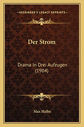 9781167470004: Der Strom: Drama In Drei Aufzugen (1904) (German Edition)