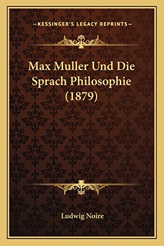 Max Muller Und Die Sprach Philosophie (1879) (German Edition) (9781167472930) by Noire, Ludwig