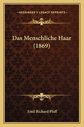 Beispielbild fr Das Menschliche Haar (1869) zum Verkauf von THE SAINT BOOKSTORE