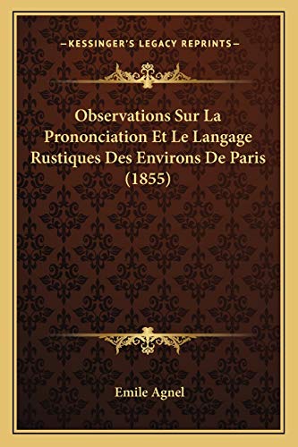 9781167479106: Observations Sur La Prononciation Et Le Langage Rustiques Des Environs De Paris (1855)