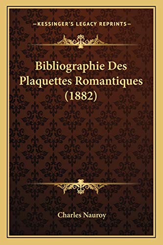 Beispielbild fr Bibliographie Des Plaquettes Romantiques (1882) zum Verkauf von THE SAINT BOOKSTORE