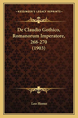 9781167479946: De Claudio Gothico, Romanorum Imperatore, 268-270 (1903)