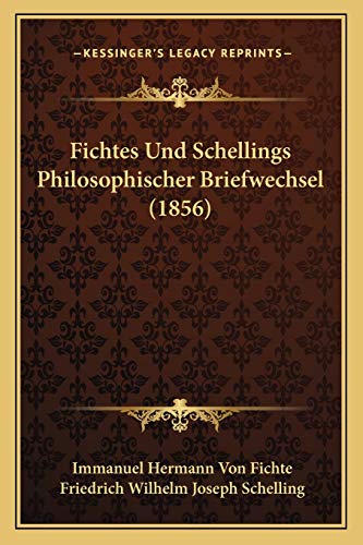 Fichtes Und Schellings Philosophischer Briefwechsel (1856) (German Edition) (9781167490552) by Fichte, Immanuel Hermann Von; Schelling, Friedrich Wilhelm Joseph