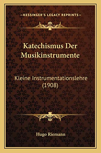 9781167490705: Katechismus Der Musikinstrumente: Kleine Instrumentationslehre (1908)