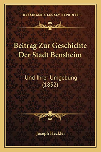 9781167491511: Beitrag Zur Geschichte Der Stadt Bensheim: Und Ihrer Umgebung (1852)
