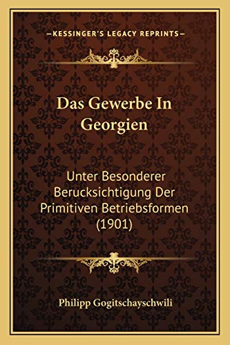 9781167491719: Das Gewerbe In Georgien: Unter Besonderer Berucksichtigung Der Primitiven Betriebsformen (1901)