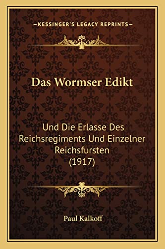 9781167495595: Das Wormser Edikt: Und Die Erlasse Des Reichsregiments Und Einzelner Reichsfursten (1917)