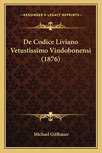9781167495625: De Codice Liviano Vetustissimo Vindobonensi (1876)